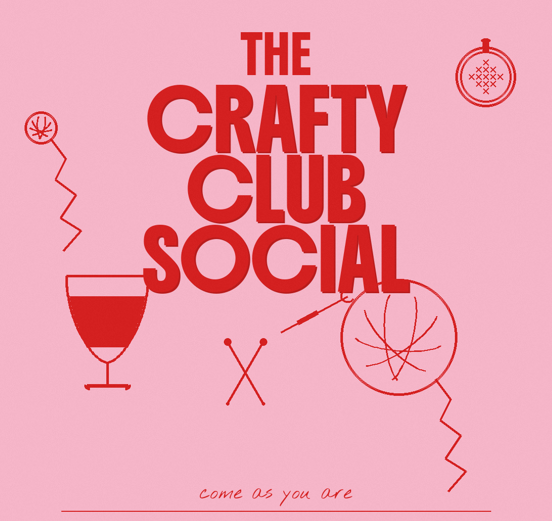 The Crafty Club Social — come as you are. Third Thursday of every month, from 7pm, Bathampton Mill, Bath.